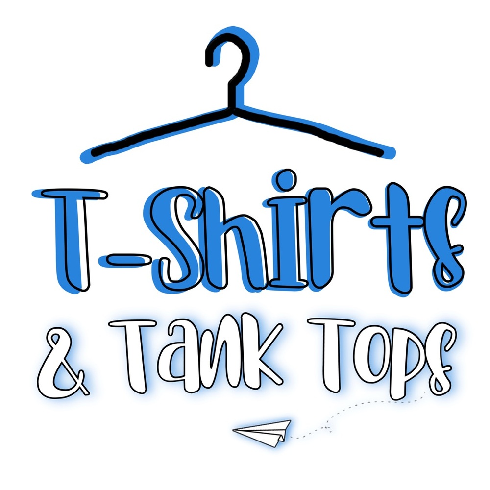 T-Shirts & Tank Tops Listed Beyond Here..